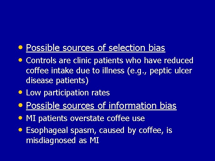  • Possible sources of selection bias • Controls are clinic patients who have