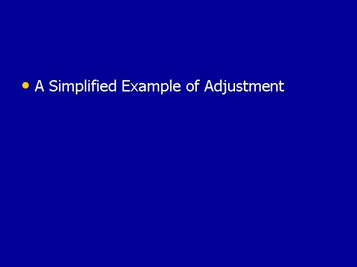  • A Simplified Example of Adjustment 