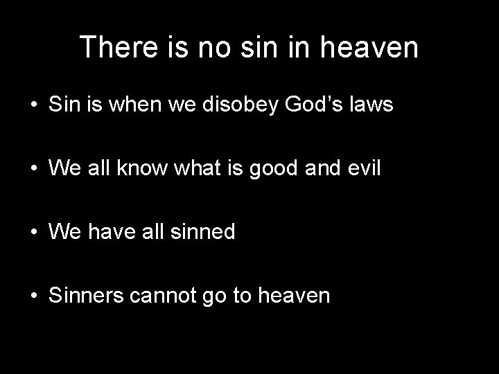 There is no sin in heaven • Sin is when we disobey God’s laws