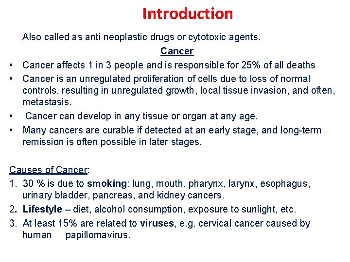 Introduction • • Also called as anti neoplastic drugs or cytotoxic agents. Cancer affects