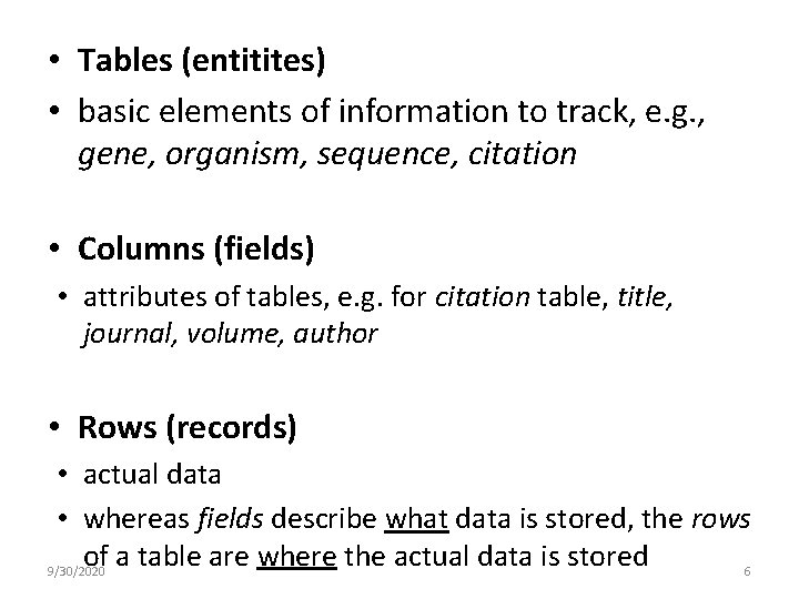  • Tables (entitites) • basic elements of information to track, e. g. ,