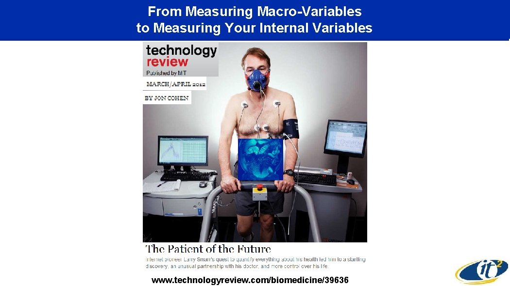 From Measuring Macro-Variables to Measuring Your Internal Variables www. technologyreview. com/biomedicine/39636 