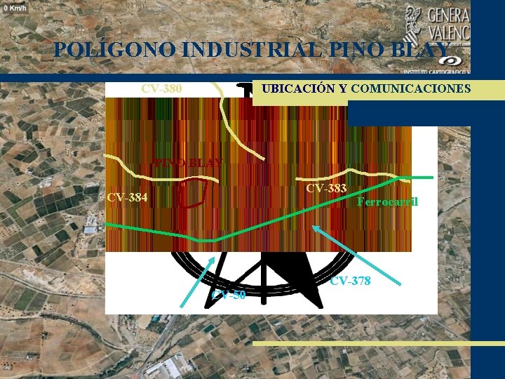 POLÍGONO INDUSTRIAL PINO BLAY CV-380 UBICACIÓN Y COMUNICACIONES PINO BLAY CV-383 CV-384 Ferrocarril CV-378