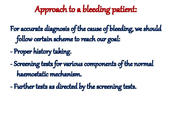 Approach to a bleeding patient: For accurate diagnosis of the cause of bleeding, we