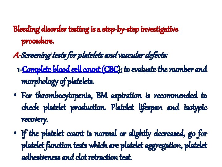 Bleeding disorder testing is a step-by-step investigative procedure. A-Screening tests for platelets and vascular