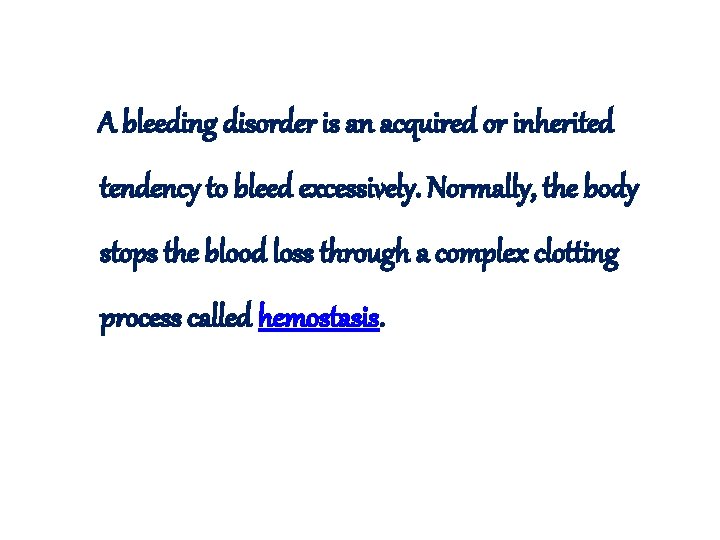  A bleeding disorder is an acquired or inherited tendency to bleed excessively. Normally,