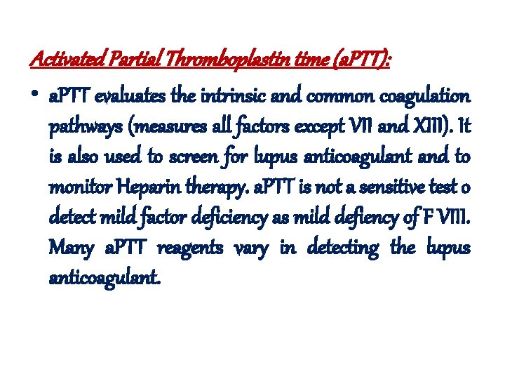 Activated Partial Thromboplastin time (a. PTT): • a. PTT evaluates the intrinsic and common