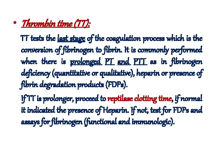  • Thrombin time (TT): TT tests the last stage of the coagulation process