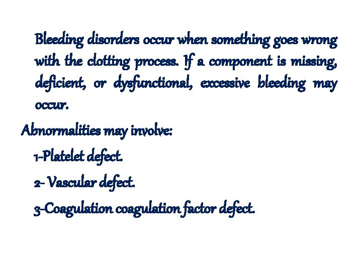  Bleeding disorders occur when something goes wrong with the clotting process. If a