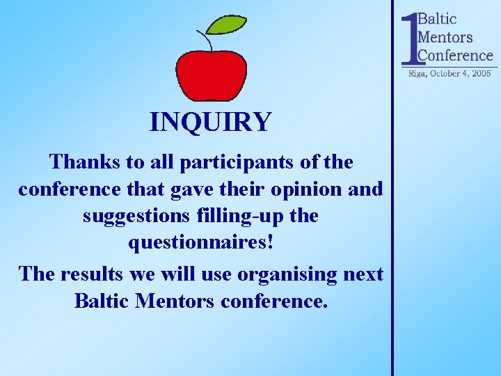 INQUIRY Thanks to all participants of the conference that gave their opinion and suggestions