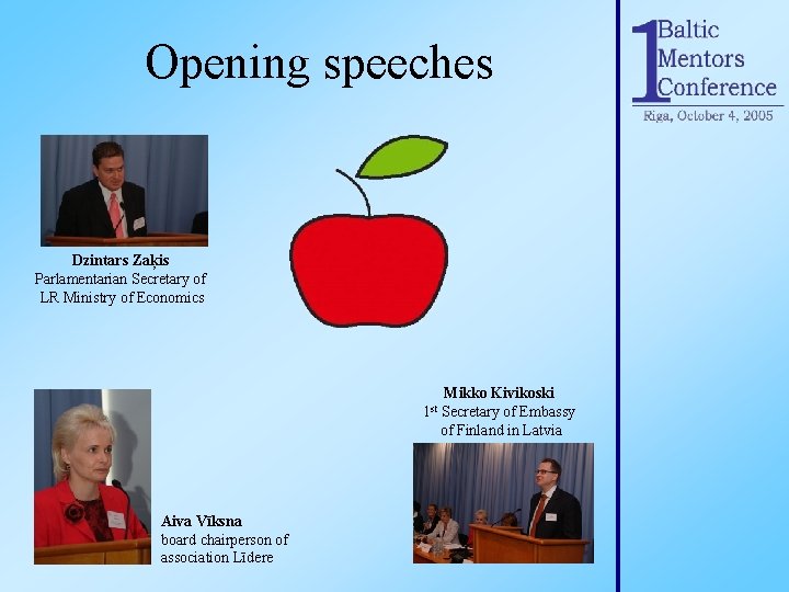 Opening speeches Dzintars Zaķis Parlamentarian Secretary of LR Ministry of Economics 1 st Aiva