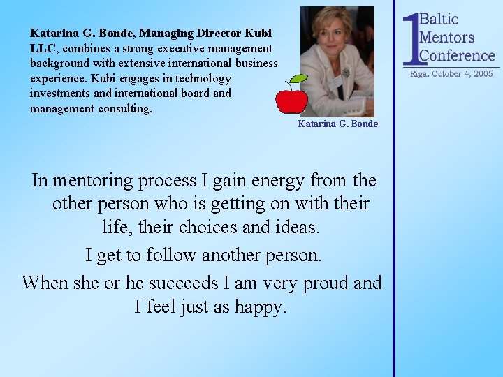 Katarina G. Bonde, Managing Director Kubi LLC, combines a strong executive management background with