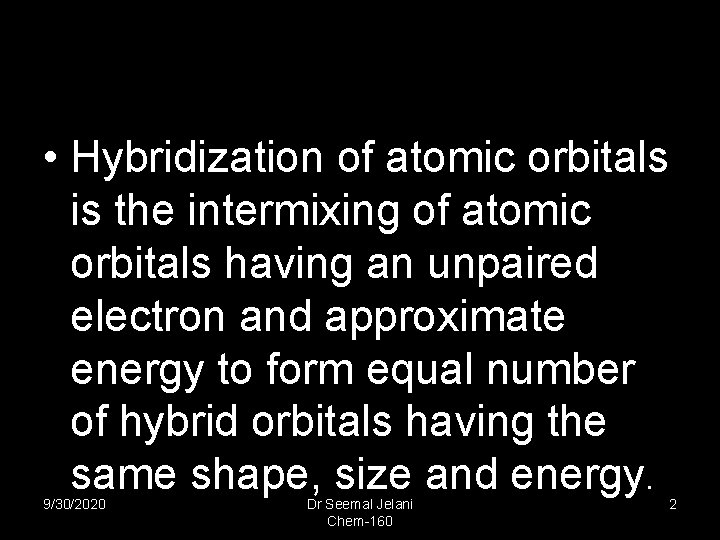  • Hybridization of atomic orbitals is the intermixing of atomic orbitals having an