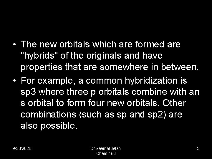  • The new orbitals which are formed are "hybrids" of the originals and