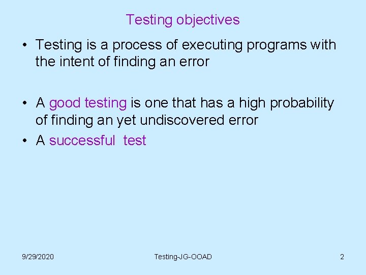 Testing objectives • Testing is a process of executing programs with the intent of