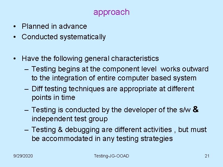 approach • Planned in advance • Conducted systematically • Have the following general characteristics