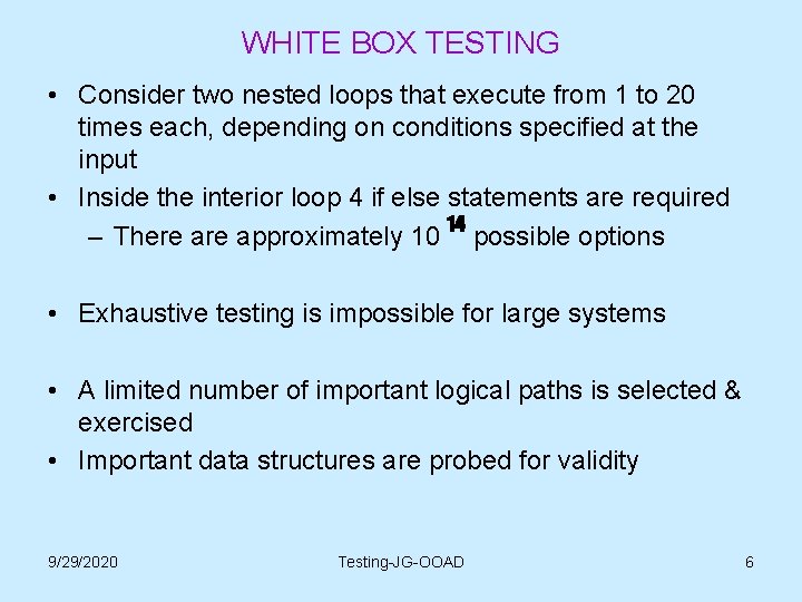 WHITE BOX TESTING • Consider two nested loops that execute from 1 to 20