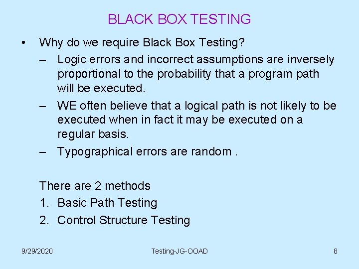BLACK BOX TESTING • Why do we require Black Box Testing? – Logic errors