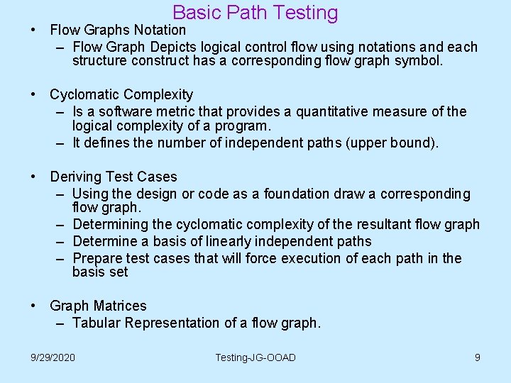 Basic Path Testing • Flow Graphs Notation – Flow Graph Depicts logical control flow