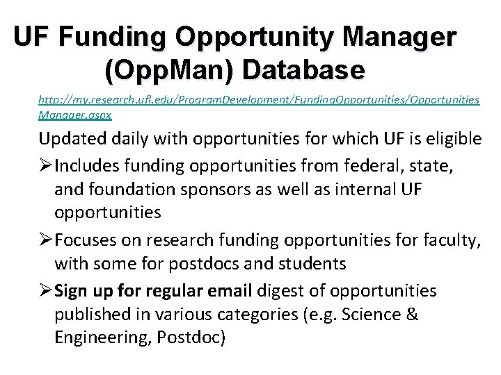 UF Funding Opportunity Manager (Opp. Man) Database http: //my. research. ufl. edu/Program. Development/Funding. Opportunities/Opportunities