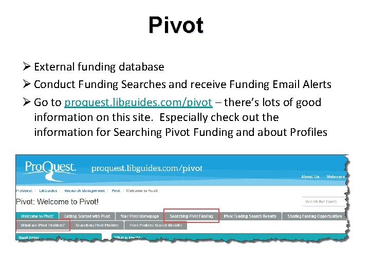 Pivot Ø External funding database Ø Conduct Funding Searches and receive Funding Email Alerts