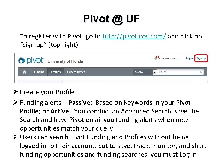 Pivot @ UF To register with Pivot, go to http: //pivot. cos. com/ and