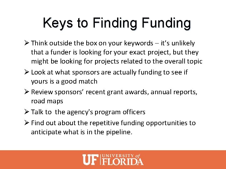 Keys to Finding Funding Ø Think outside the box on your keywords – it’s