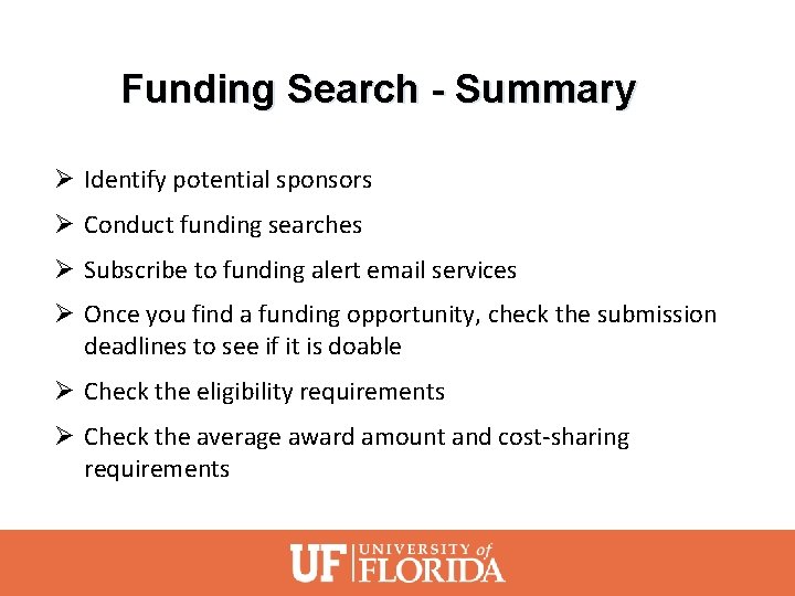 Funding Search - Summary Ø Identify potential sponsors Ø Conduct funding searches Ø Subscribe