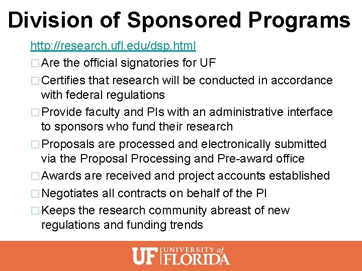 Division of Sponsored Programs http: //research. ufl. edu/dsp. html � Are the official signatories