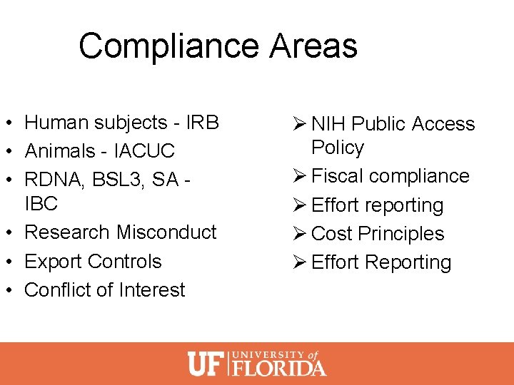 Compliance Areas • Human subjects - IRB • Animals - IACUC • RDNA, BSL