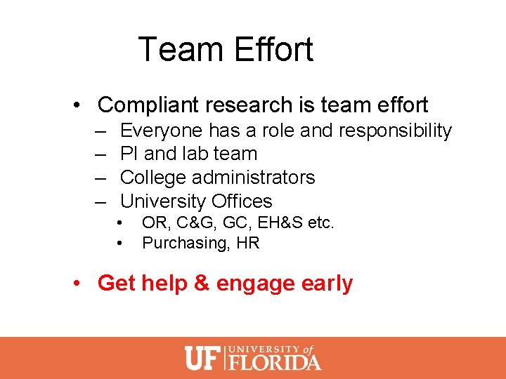 Team Effort • Compliant research is team effort – – Everyone has a role