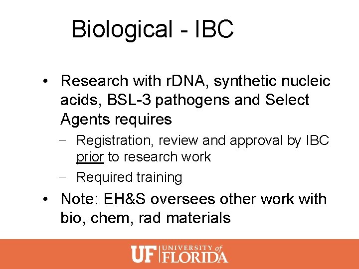 Biological - IBC • Research with r. DNA, synthetic nucleic acids, BSL-3 pathogens and