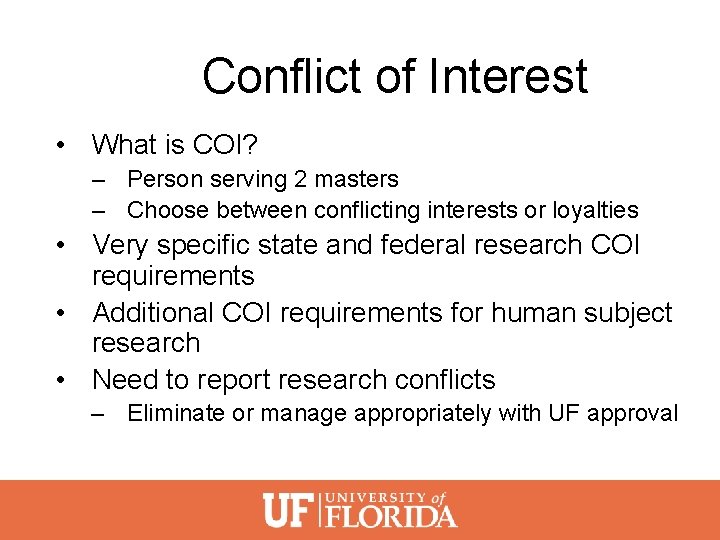 Conflict of Interest • What is COI? – Person serving 2 masters – Choose