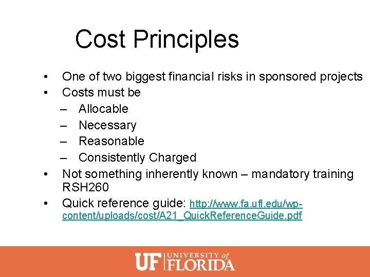 Cost Principles • • One of two biggest financial risks in sponsored projects Costs