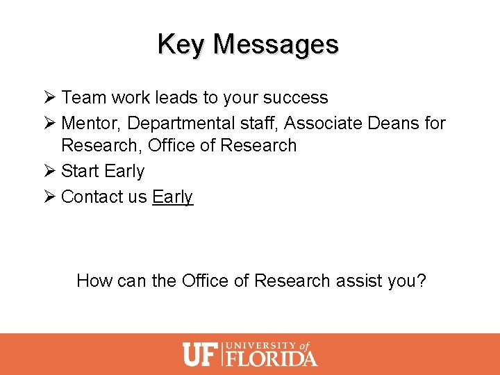 Key Messages Ø Team work leads to your success Ø Mentor, Departmental staff, Associate