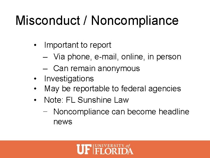 Misconduct / Noncompliance • Important to report – Via phone, e-mail, online, in person