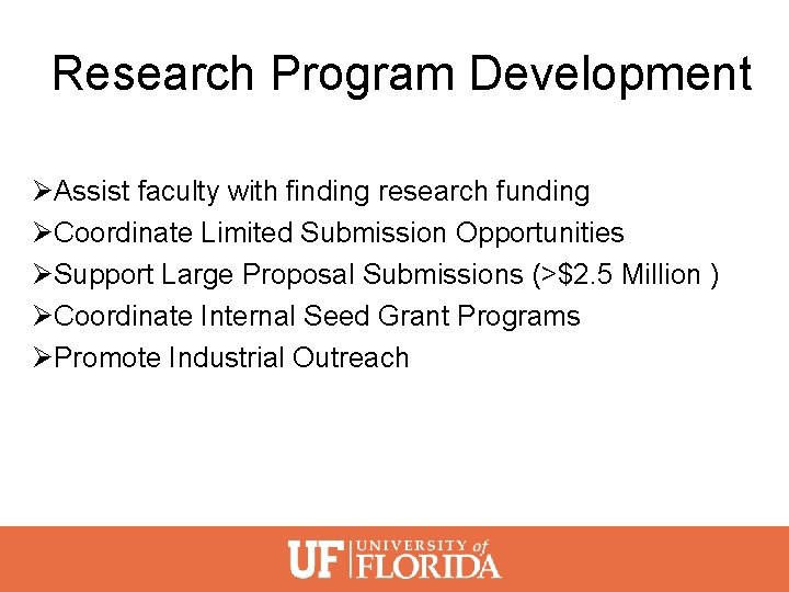 Research Program Development ØAssist faculty with finding research funding ØCoordinate Limited Submission Opportunities ØSupport