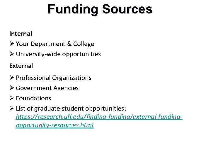 Funding Sources Internal Ø Your Department & College Ø University-wide opportunities External Ø Professional