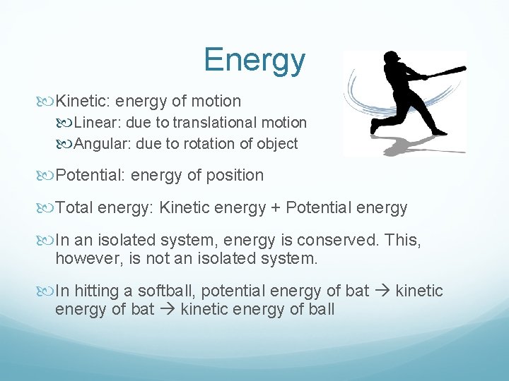 Energy Kinetic: energy of motion Linear: due to translational motion Angular: due to rotation