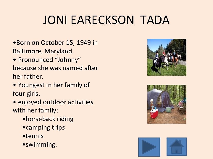 JONI EARECKSON TADA • Born on October 15, 1949 in Baltimore, Maryland. • Pronounced