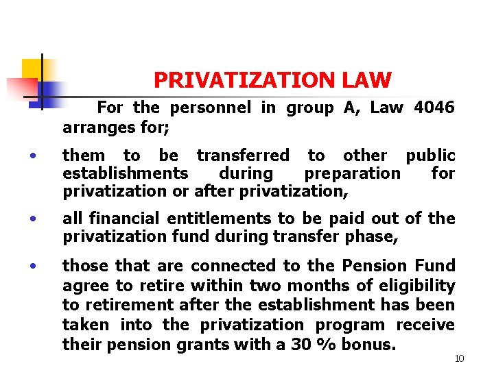 PRIVATIZATION LAW For the personnel in group A, Law 4046 arranges for; • them