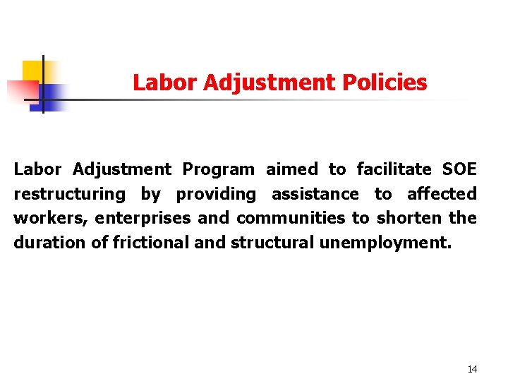 Labor Adjustment Policies Labor Adjustment Program aimed to facilitate SOE restructuring by providing assistance