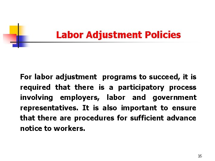 Labor Adjustment Policies For labor adjustment programs to succeed, it is required that there
