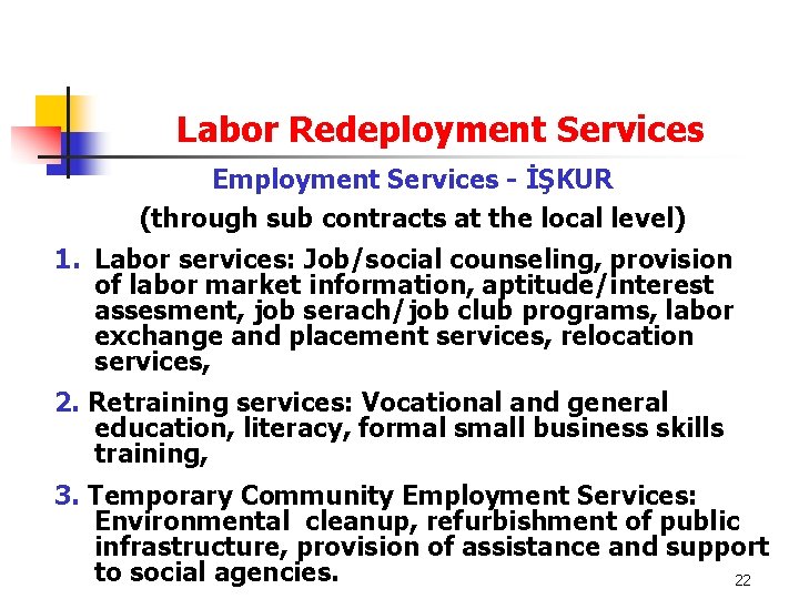 Labor Redeployment Services Employment Services - İŞKUR (through sub contracts at the local level)