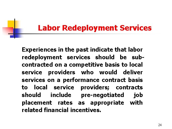 Labor Redeployment Services Experiences in the past indicate that labor redeployment services should be