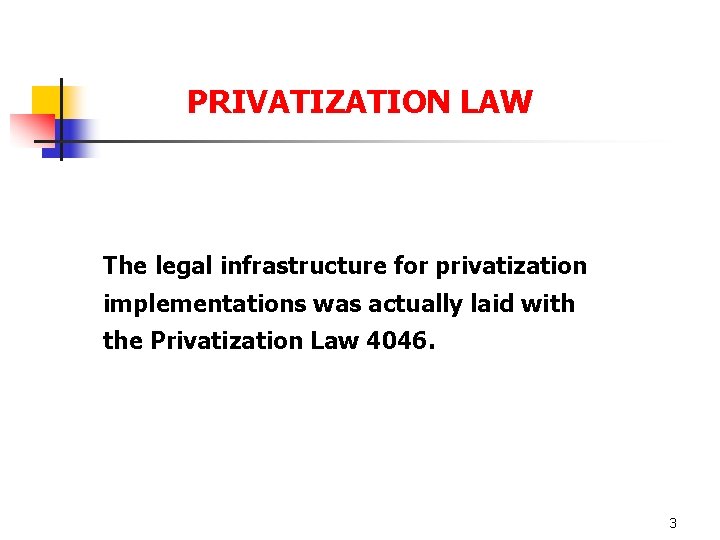 PRIVATIZATION LAW The legal infrastructure for privatization implementations was actually laid with the Privatization