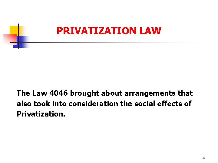 PRIVATIZATION LAW The Law 4046 brought about arrangements that also took into consideration the