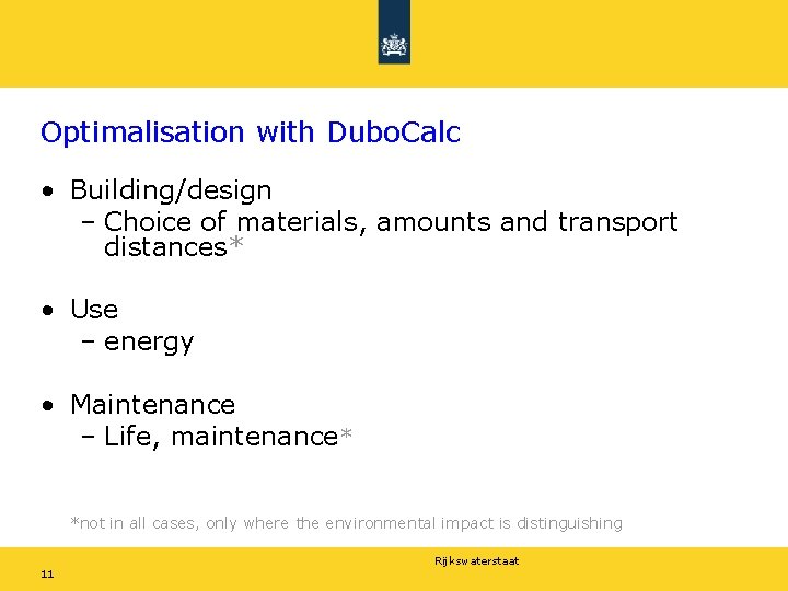 Optimalisation with Dubo. Calc • Building/design – Choice of materials, amounts and transport distances*