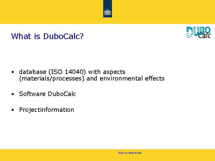 What is Dubo. Calc? • database (ISO 14040) with aspects (materials/processes) and environmental effects