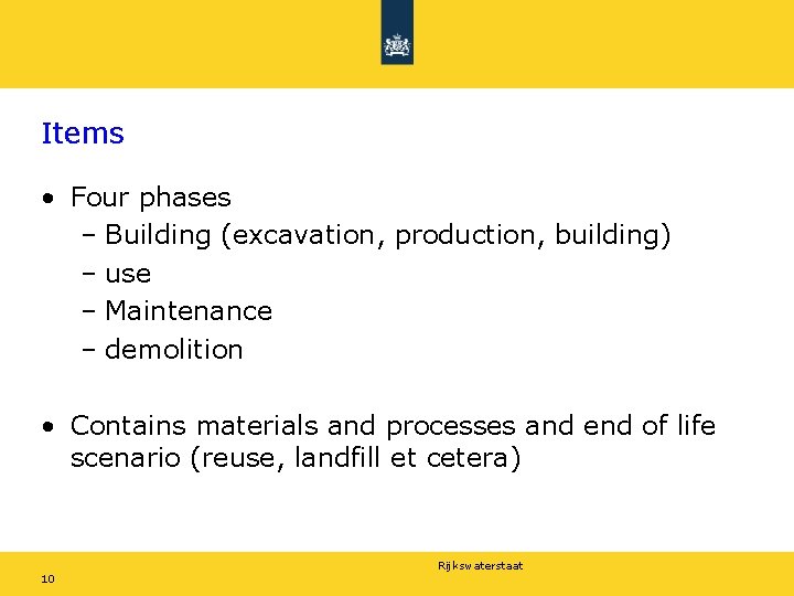 Items • Four phases – Building (excavation, production, building) – use – Maintenance –